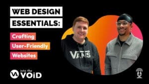 Web Design Essentials: Crafting User Friendly Websites | Into the VOiD Podcast: Episode 1