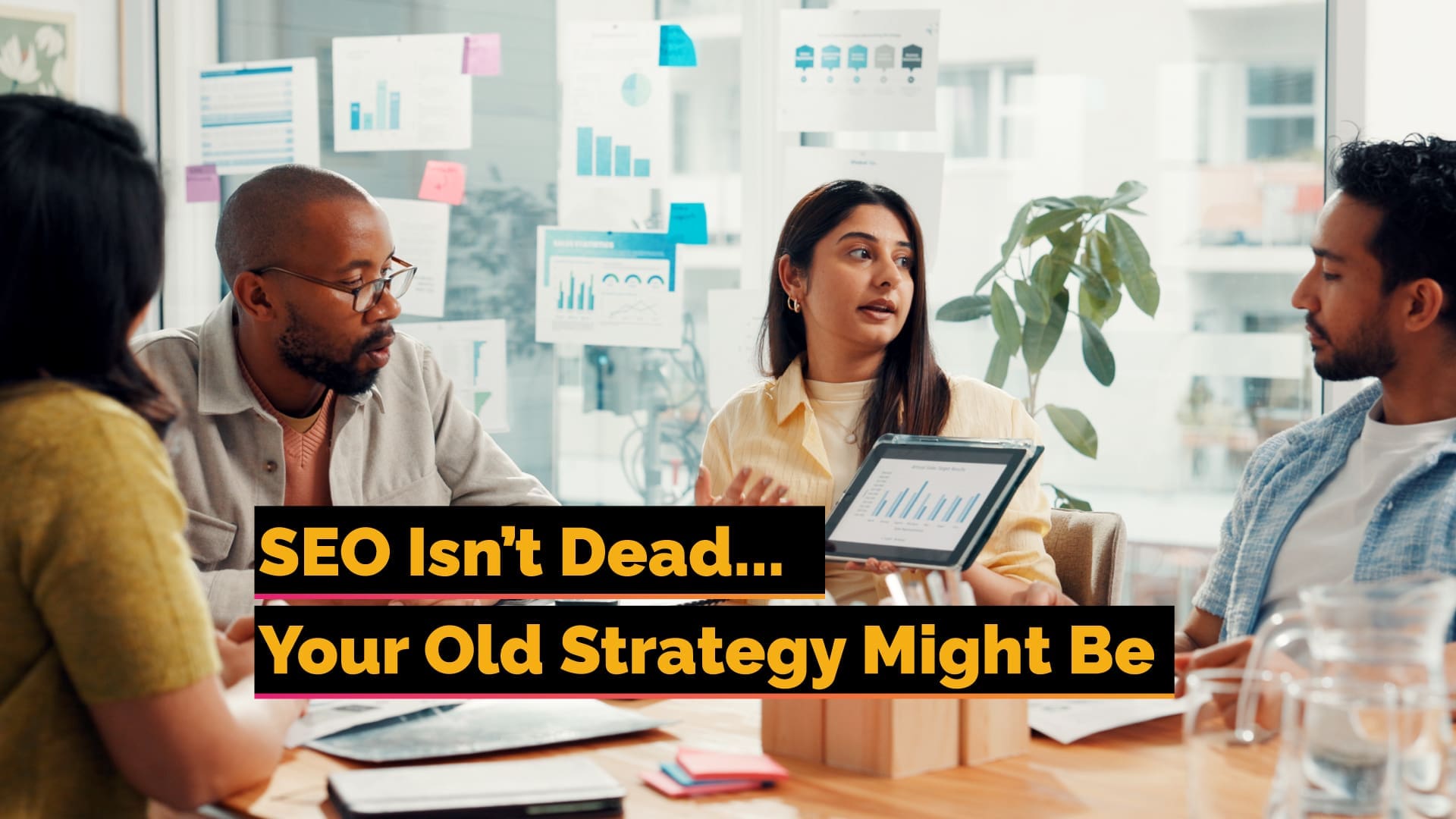 SEO Isn't Dead... Your Old Strategy Might Be