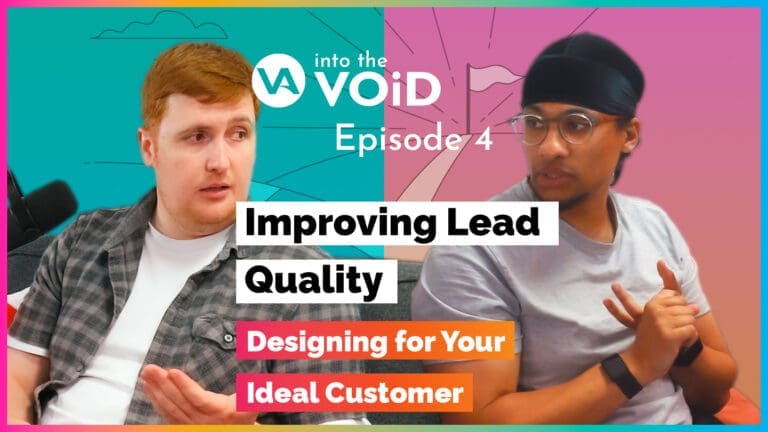 Improving Lead Quality: Designing for Your Ideal Customer | Into the VOiD Podcast (Episode 4)